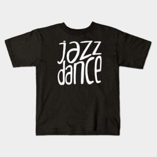 Jazz dance, make Jazz Dance moves Kids T-Shirt